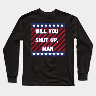 Will You Shut Up Man Joe 2020 Long Sleeve T-Shirt